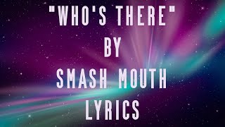 &quot;Who&#39;s There&quot; by Smash Mouth Lyric Video