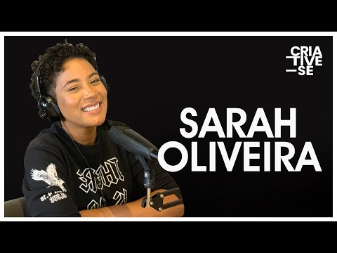 SARAH OLIVEIRA | Criative-se Podcast Ep. 08