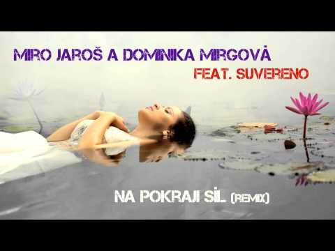 Miro Jaros & Dominika Mirgova feat. Suvereno - Na pokraji sil