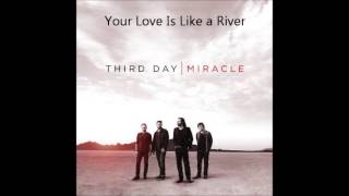 Third Day - Your Love Is Like a River