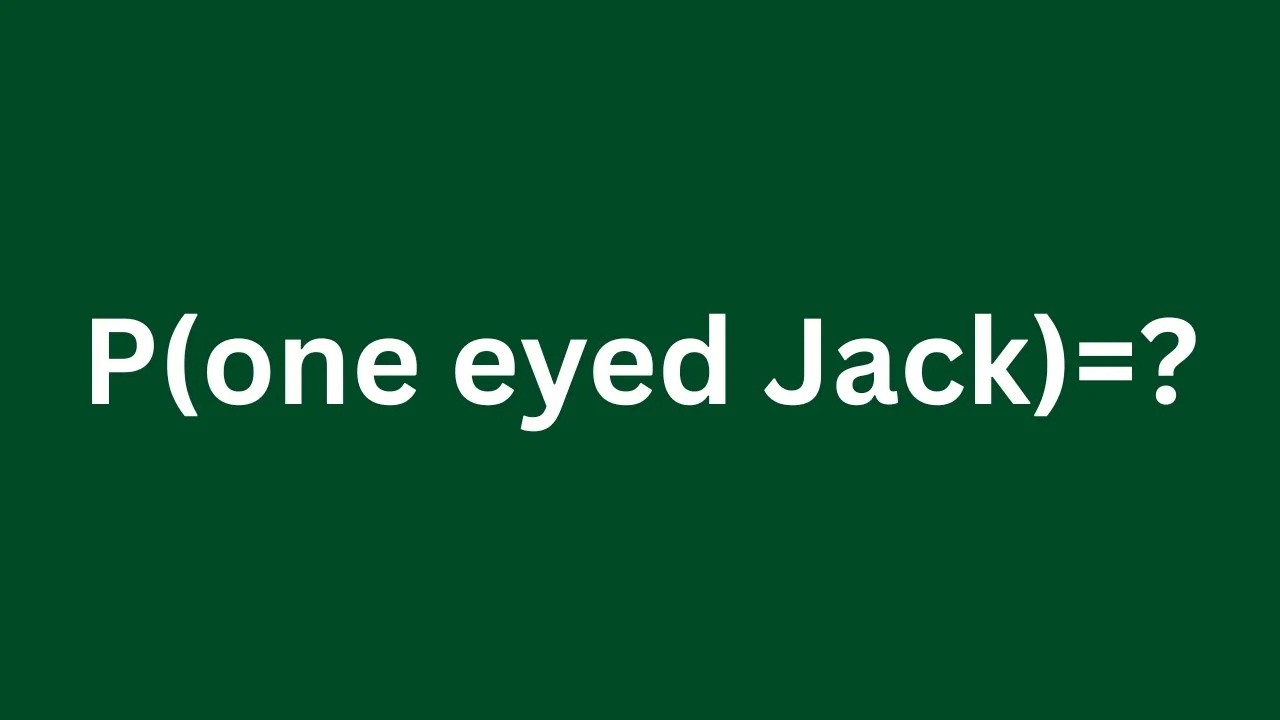 How to Compute the Probability of Selected a One Eyed Jack from a Standard Deck of Cards