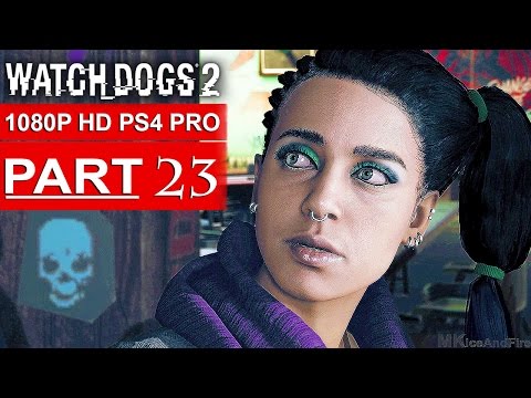 WATCH DOGS 2 Gameplay Walkthrough Part 23 [1080p HD PS4 PRO] - No Commentary (FULL GAME)