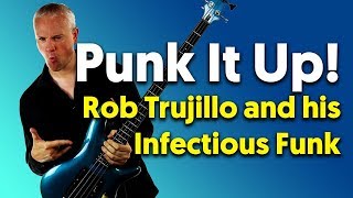 Punk It Up! - Rob Trujillo Slap Master!