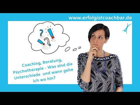 Coaching, Beratung, Psychotherapie - Was sind die Unterschiede und wann gehe ich wo hin?