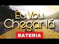 EU VOU CHEGAR LÁ ANDRÉ BARROSO VERSÃO BATERIA