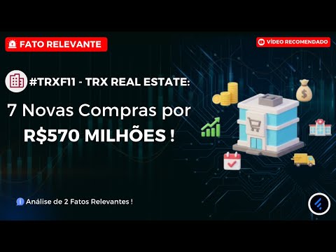 Thumbnail do vídeo: #TRXF11 comprou 7 Ativos por R$570 MILHÕES: de Shopping a Built to Suit do Albert Einstein!