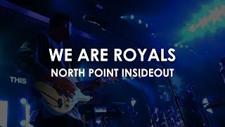 We Are Royals (ADAPTACIÓN AL ESPAÑOL) - North Point InsideOut