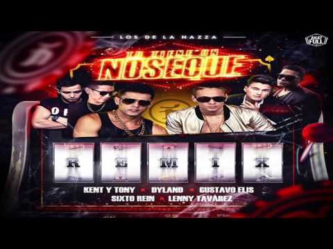 Kent & Tony Ft Dyland, Gustavo Elis, Lenny Tavarez Y Sixto Rein Tu Tiene Un No Se Que (Rem