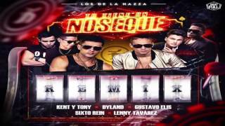 Kent &amp; Tony Ft Dyland, Gustavo Elis, Lenny Tavarez Y Sixto Rein Tu Tiene Un No Se Que (Rem