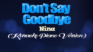 DON&#39;T SAY GOODBYE - Nina (KARAOKE PIANO VERSION)