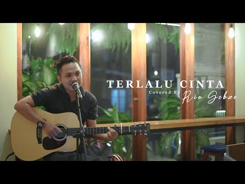 Rossa - Terlalu Cinta ( Rio Gebze Cover )