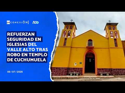Refuerzan seguridad en iglesias del Valle Alto tras robo en templo de Cuchumuela