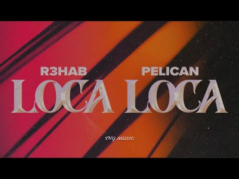 R3HAB x Pelican - Loca Loca