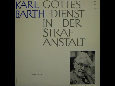 Karl Barth (1961) - Divine Service in Basel Prison (sermon on John 16.33) - Audio Document