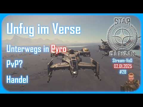 Unfug im Verse #28 - Unterwegs in Pyro 💫 Star Citizen 4.0 - StreamVoD 02.01.2025 🇩🇪