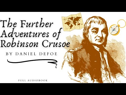 The Further Adventures of Robinson Crusoe. By Daniel Defoe. Full Audiobook