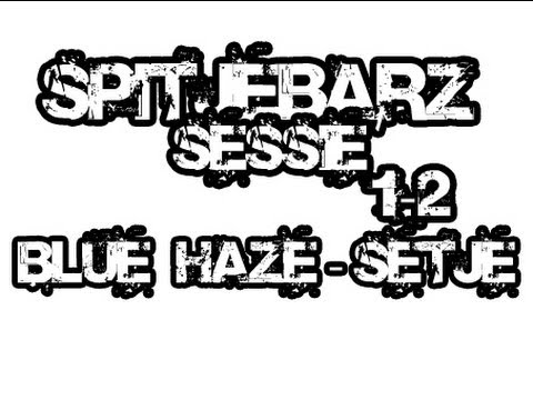 SPITJEBARZ SESSIE - BLUE HAZE - SETJE 1-2