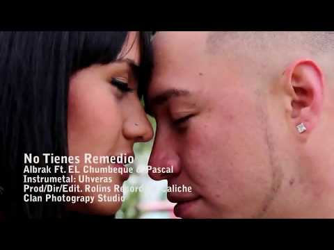 ALBRAK Colombianos Luchadores NO TIENES REMEDIO feat  EL CHUMBEQUE Y PASCAL