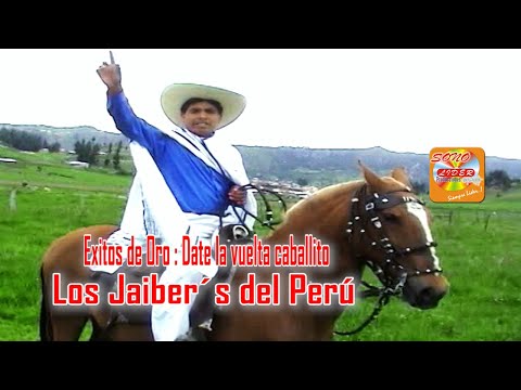 DATE LA VUELTA CABALLITO JAIBERS DEL PERU EXITOS DE ORO OFICIAL YOUTUBE