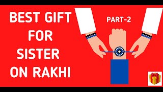 Best gift for Sister on Raksha Bandhan |  Top Gifts 4 Sister | Rakhi Gift Ideas for Sisters | Part-2