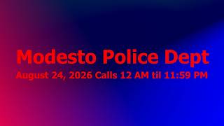 Full Shift Audio Log: August 24, 2026 Modesto Police Department