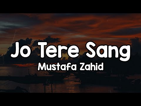 Jo Tere Sang (Lyrics) - Mustafa Zahid🎶 | Jo tere sang kaati raatein ✨