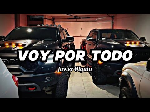 Voy Por Todo - Javier Olguin | Corridos 2023 | Letra
