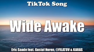 Wide Awake - Eric Saade feat. Gustaf Noren, @FILATOV &amp; KARAS  (Lyrics) - TikTok Song
