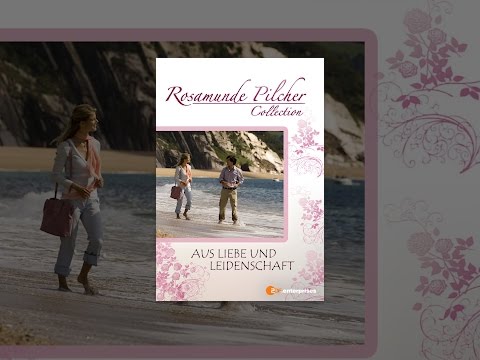Rosamunde Pilcher: Aus Liebe und Leidenschaft