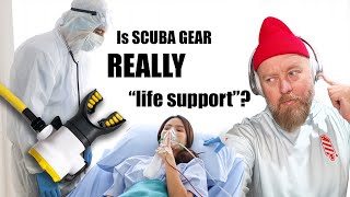 110 | Is SCUBA gear actually Life Support? | Think again.  🤿🛟💦