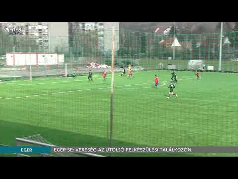 Eger SE: Vereség az utolsó felkészülési találkozón - 2021.02.23.
