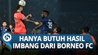 Arema FC Hanya Butuh Hasil Imbang dari Borneo FC di Leg Kedua, Selangkah Lagi Bisa Jadi Juara