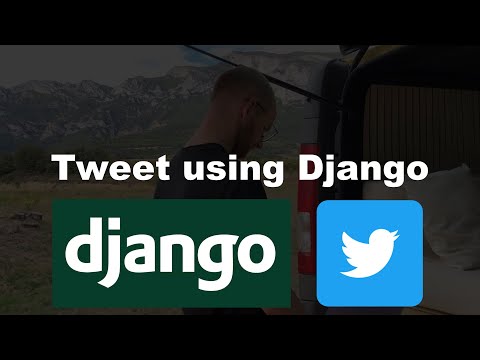 Tweet Using Django Tutorial - Tweepy thumbnail
