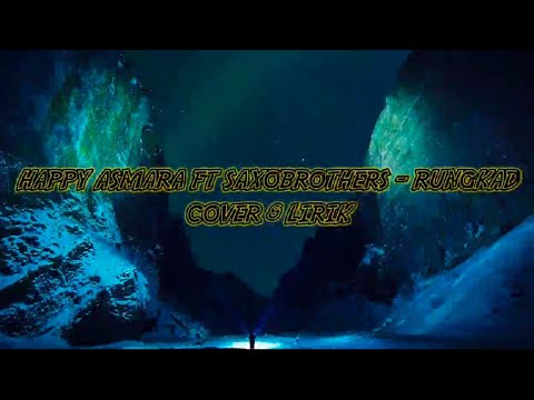 HAPPY ASMARA FT SAXOBROTHERS - RUNGKAD #happyasmara #rungkad #rungkadcover