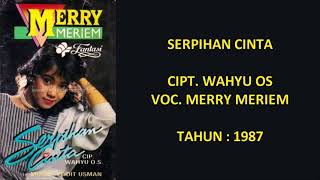 Download lagu MERRY MERIEM - SERPIHAN CINTA (Cipt. Wahyu OS) (1987) mp3
