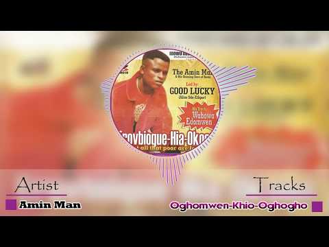 Latest Benin Music - Oghomwen Khio Oghogho by Amin Man (Amin Man Music)