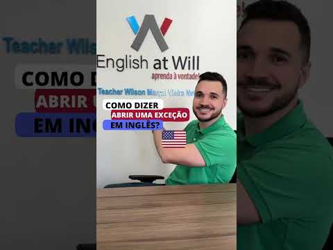 Como se diz ABRIR UMA EXCEÇÃO em inglês? English At Will!  - Teacher Wilson Marçal Vieira Neto