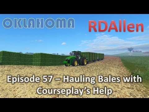 Farming Simulator 15 Oklahoma E57 - Hauling Bales with Courseplay's Help