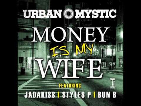 Urban Mystic - Money Is My Wife ft. Jadakiss, Styles P & Bun B [Audio]
