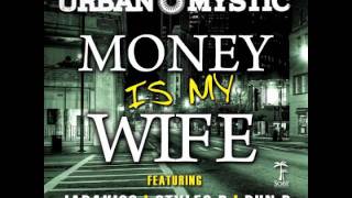 Urban Mystic - Money Is My Wife ft. Jadakiss, Styles P & Bun B [Audio]