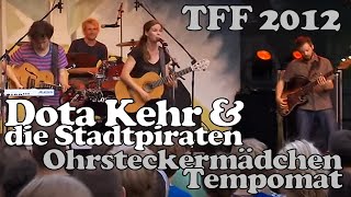 Dota & die Stadtpiraten - live, TFF Rudolstadt 2012: Ohrsteckermädchen / Tempomat
