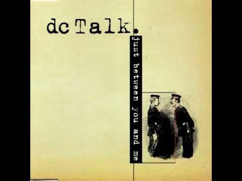 Just Between You And Me Radio Edit - Dc Talk