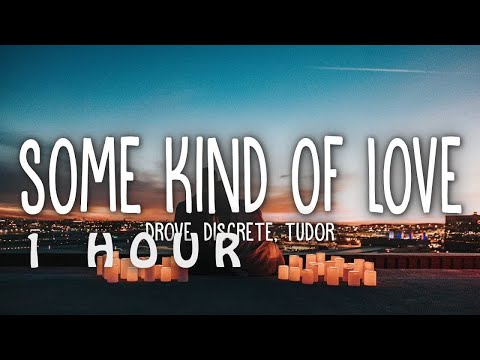 [1 HOUR 🕐 ] Drove, Discrete & Tudor - Some Kind Of Love (Lyrics)