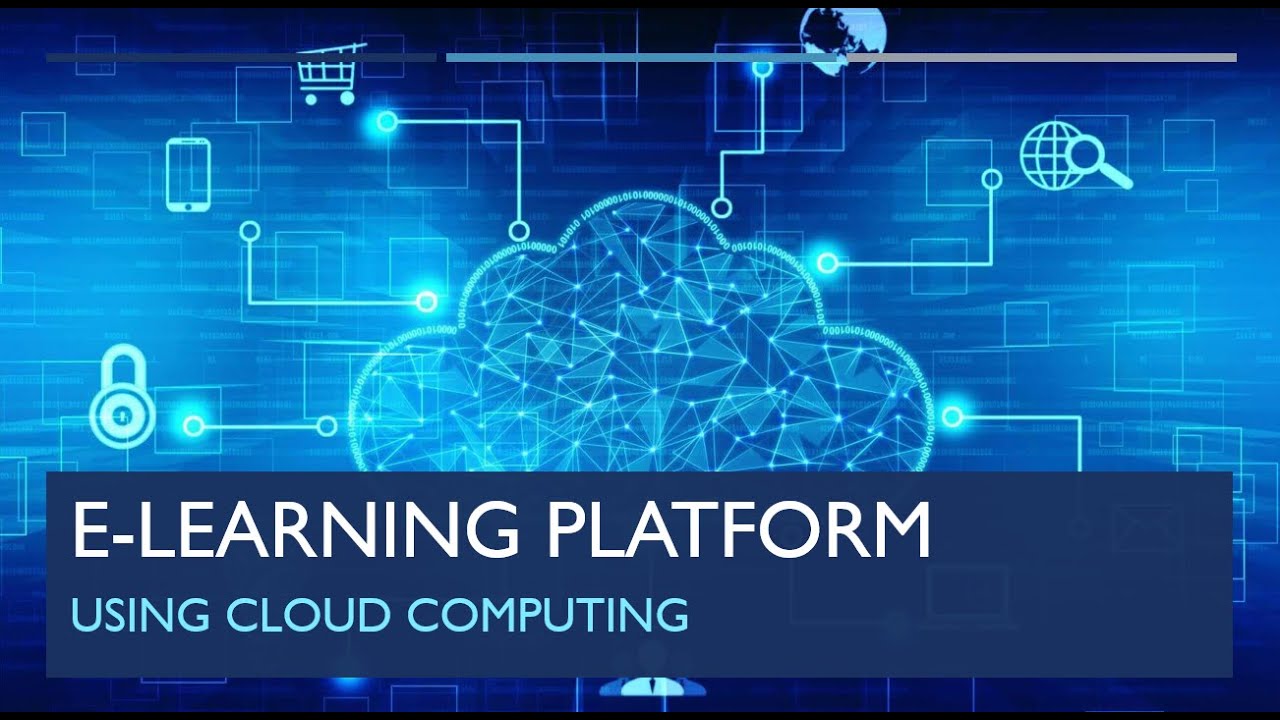 E-LEARNING PLATFORM USING CLOUD COMPUTING