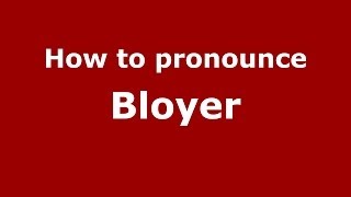 How to pronounce Bloyer