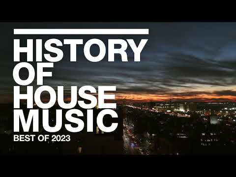 Best of 2023  |  History of House Music