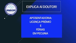RECEBA A LICENÇA PRÊMIO E FÉRIAS EM PECÚNIA DEVIDO A APOSENTADORIA.