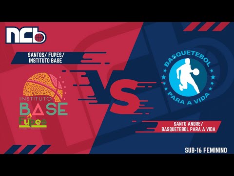 SANTOS/FUPES/INSTITUTO BASE X SANTO ANDRE/ BASQUETEBOL PARA A VIDA - NCB  SUB-16 FEMININO