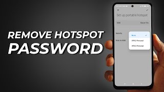 How To Disable/Remove Hotspot Password On Android