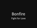 Bonfire - Fight for Love 
